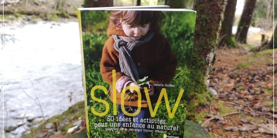 SLOW : La pédagogie Steiner-Waldorf pour une enfance au naturel - La Fille des Saisons